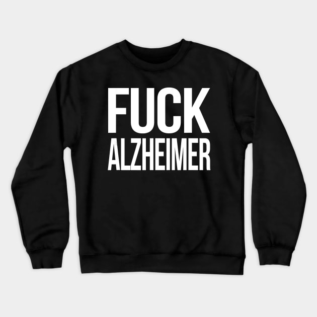 Fuck Alzheimer Gift, Alzheimer Awareness Gift Crewneck Sweatshirt by thuylinh8